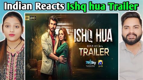 Indians React To Ishq Hua Trailer Haroon Kadwani Komal Meer Youtube