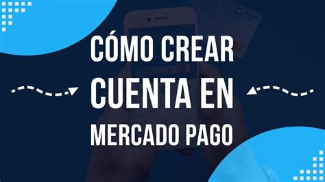 Como Crear Una Cuenta De Mercado Pago Youtube