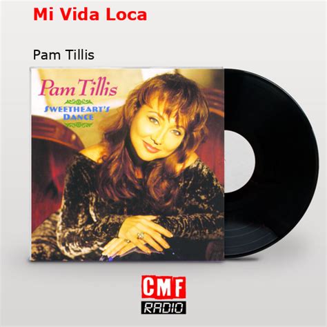 La Historia Y El Significado De La Canci N Mi Vida Loca Pam Tillis