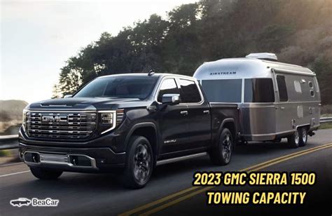 Gmc Sierra Towing Capacity Everything You Need To Know