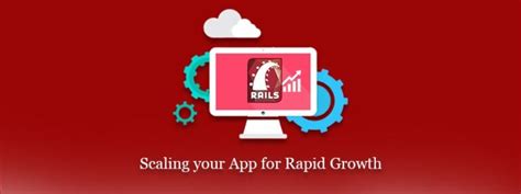 Ruby On Rails Scaling Your App For Rapid Growth Railscarma Ruby On