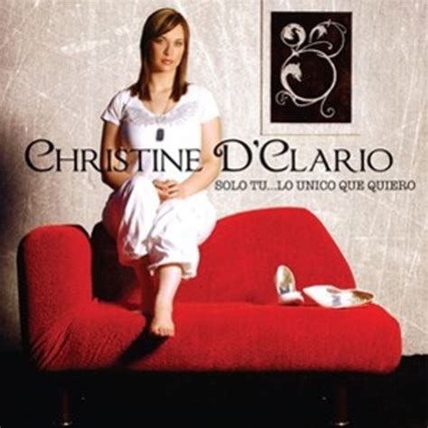 Album Solo Tu Lo Unico Que Quiero De Christine D Clario 2008 Musica Cristiana Vip