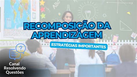 Recomposição da aprendizagem 5 estratégias importantes