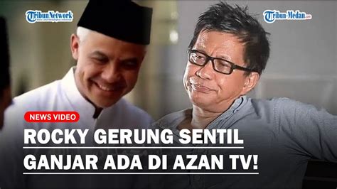 ROCKY GERUNG Sentil Ganjar Ada Di Azan TV Milik Hary Tanoe Gaboleh