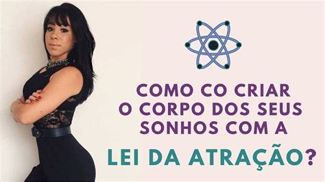 1 COMO TER O CORPO DOS SEUS SONHOS A LEI DA ATRAÇÃO PASSO A