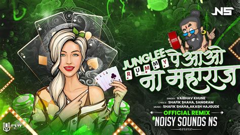 Junglee Rummy Pe Aao Na Maharaj Official Remix Noisy Sounds Ns