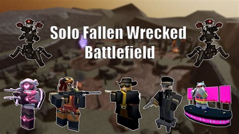 Tds Solo Fallen Wrecked Battlefield Youtube