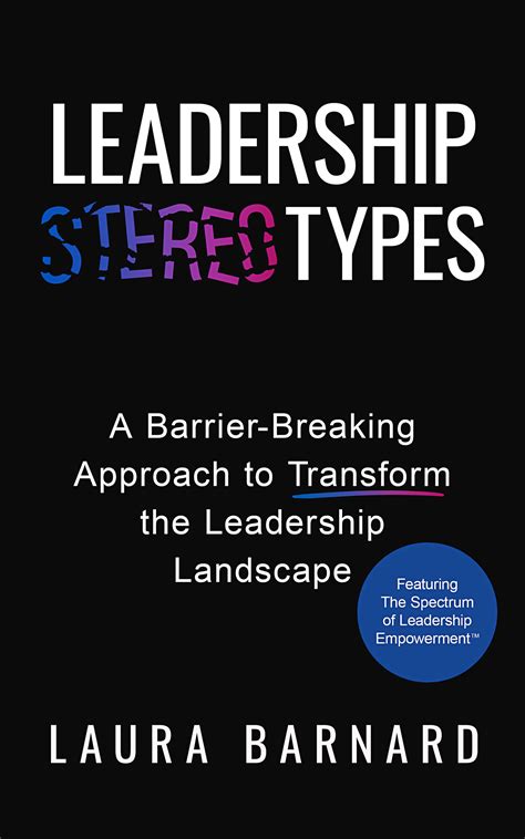 Leadership Types A Barrier Breaking Approach To Transform The