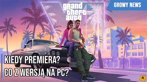 Kiedy premiera GTA VI Co z wersją na PC News gtavi YouTube