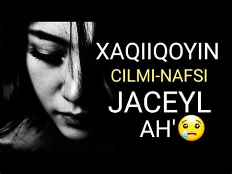 XAQIIQOYIN CILMI NAFSI AH OO KU SAABSAN JACEYL KA YouTube