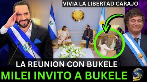 Que Paso En La Reunion De Bukele Javier Milei Invito A Bukele A