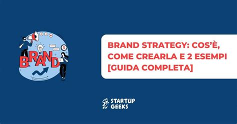 Brand Strategy Cos La Strategia Di Brand E Come Crearla In Due Esempi