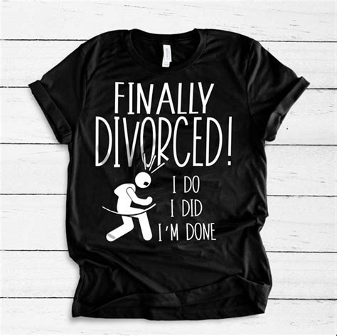 Finally Divorced I Do I Did I'm Done Shirt - TeePython