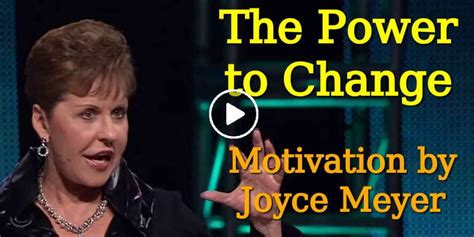 Joyce Meyer Watch Motivation The Power To Change