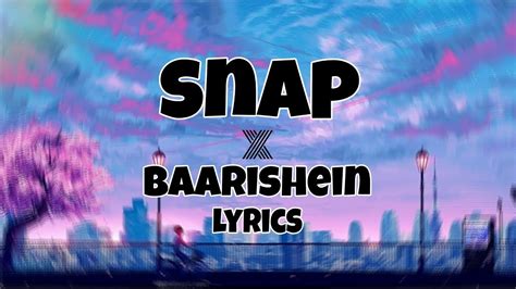 Snap X Baarishein Lyrics Full Version Mashup Music Earth Youtube