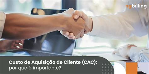 Custo de Aquisição de Cliente CAC o que é e como reduzir