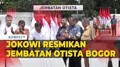 Full Presiden Jokowi Resmikan Jembatan Otista Di Bogor Youtube