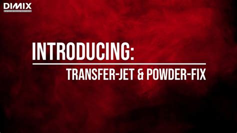 Dimix Transfer Jet And Powder Fix Available Now Youtube