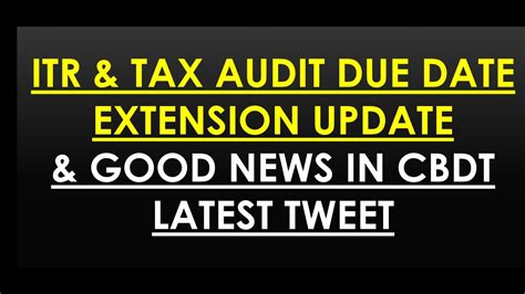 ITR AND TAX AUDIT DUE DATE EXTENSION 28FEB 21 Update And Good News Itr