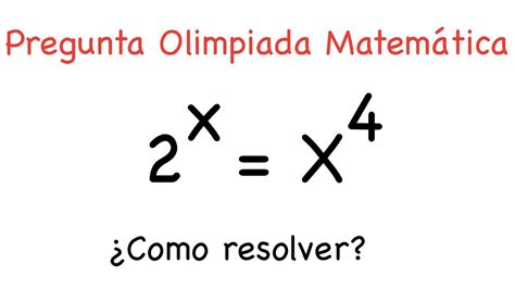 Una Bonita Ecuación Exponencial De Olimpiada Matemática 2 X X 4 Youtube