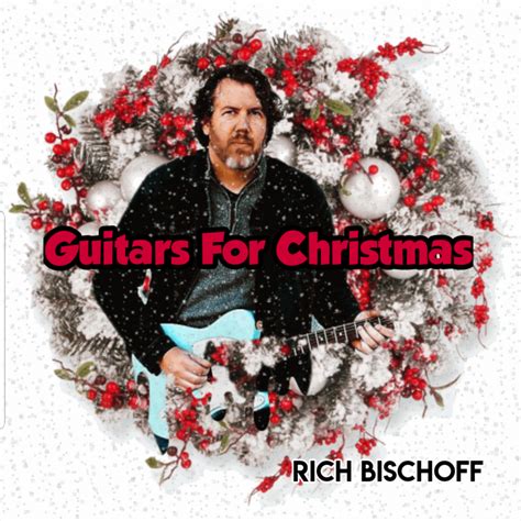 Guitars for Christmas : Rich Bischoff