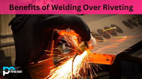 Advantages Of Welding Over Riveting