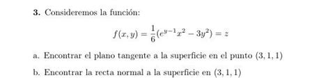 Solved 3 Consideremos La Función F X Y 61 Ey−1x2−3y2 Z