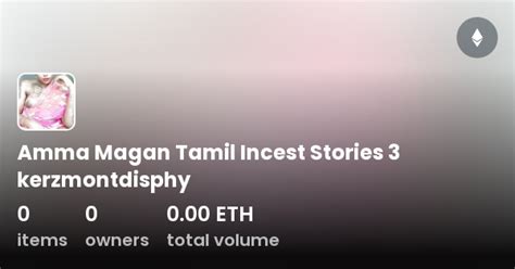 Amma Magan Tamil Incest Stories 3 Kerzmontdisphy Collection OpenSea