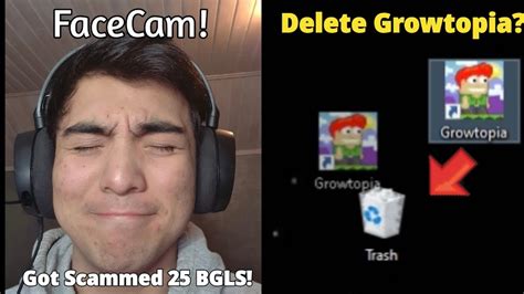 I Got Scammed 25 BGLS Deleting Growtopia FaceCam Video