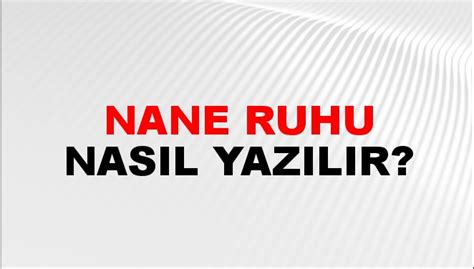 Nane Ruhu Nasıl Yazılır NTV Haber