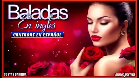 Baladas en Ingles Cantadas en Español Vol 1 YouTube Music