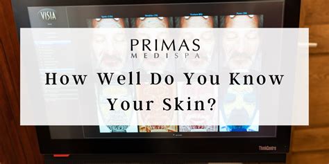 How Well Do You Know Your Skin Visia Skin Analysis At Primas Medispa