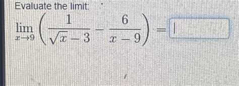 Solved Evaluate The Limit Limx→9 1x2 3 6x 9