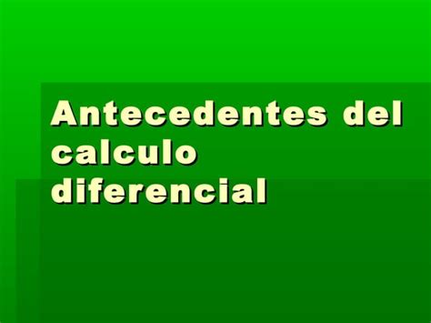 Antecedentes Del Calculo Diferencial PPT