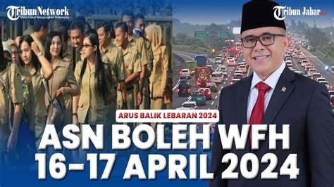 Pemerintah Terapkan WFH 16 17 April Untuk ASN Antisipasi Arus Balik