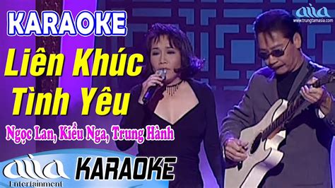 Karaoke Liên Khúc Tình Yêu | Ngọc Lan, Kiều Nga, Trung Hành - Asia ...