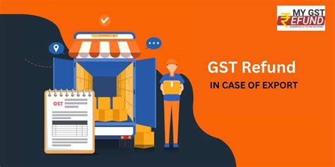 A Comprehensive Guide To Gst Refund For Exports Process Eligibility