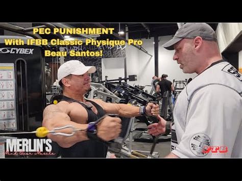 Pec Punishment With Ifbb Classic Physique Pro Beau Santos Youtube