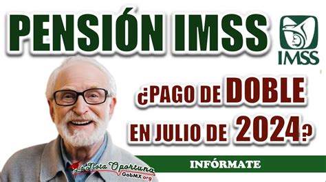 Pensi N Imss Qui Nes Recibir N El Pago Doble En Julio Gobmx Org