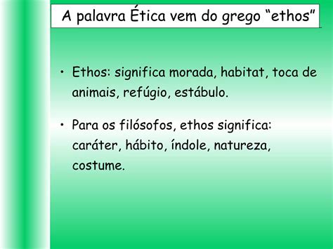 A Etica Tem Origem No Grego Ethos Que Significa Morada - Etica moral e_valores | PPT