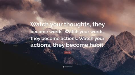 Laozi Quote Watch Your Thoughts They Become Words Watch Your Words