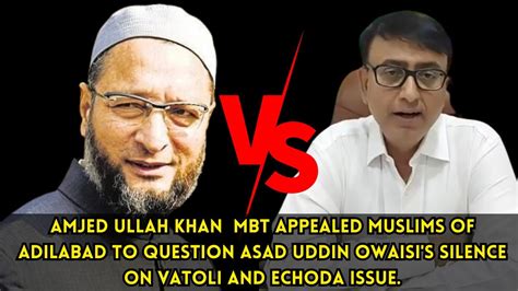 Mbt Amjed Ullah Khan Appealed To Muslims Of Adilabad To Question Asad