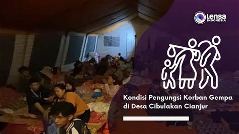 Kondisi Pengungsi Korban Gempa Di Desa Cibulakan Cianjur YouTube