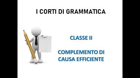 I Corti Di Grammatica Classe Seconda Il Complemento Di Causa