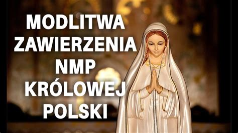 Modlitwa Zawierzenia Naj Wi Tszej Maryi Panny Kr Lowej Nieba I Ziemi