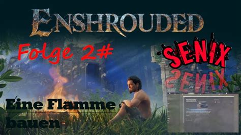 Enshrouded Folge Wie Baut Man Eine Flamme Youtube