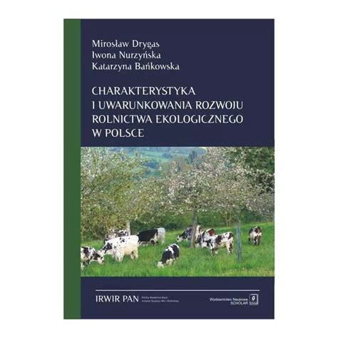 Charakterystyka I Uwarunkowania Rozwoju Rolnictwa Ekologicznego W