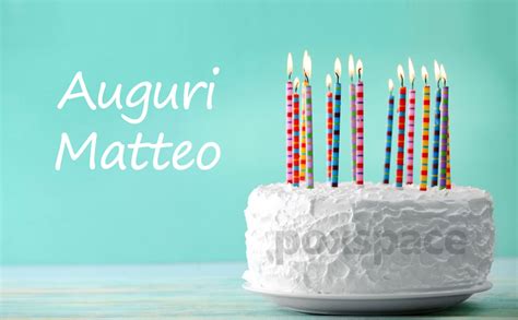 Buon Compleanno Matteo Immagini Di Auguri Da Condividere