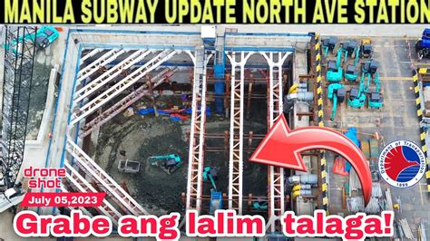 Grabeng Lalim Na Talaga Metro Manila Subway Update North Ave July