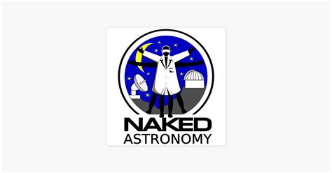 Naked Astronomy From The Naked Scientists On Apple Podcasts